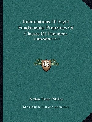 Interrelations Of Eight Fundamental Properties Of Classes Of Functions: A Dissertation (1913)