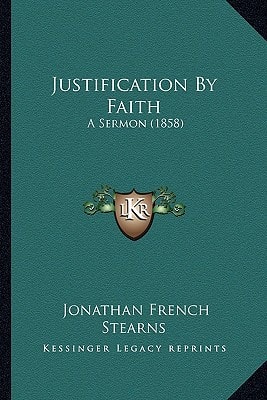 Justification By Faith: A Sermon (1858)