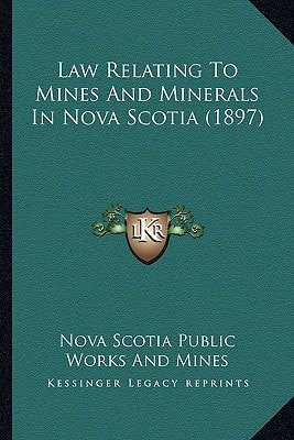 Law Relating To Mines And Minerals In Nova Scotia (1897)