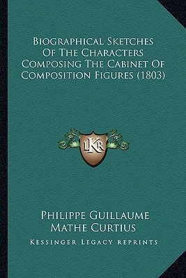 Biographical Sketches Of The Characters Composing The Cabinet Of Composition Figures (1803)