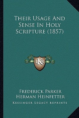 Their Usage And Sense In Holy Scripture (1857)