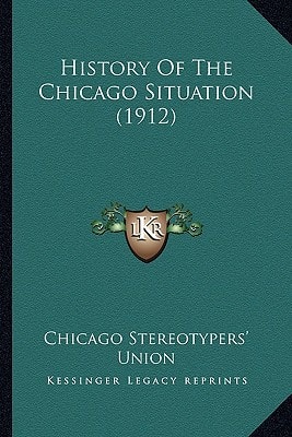 History Of The Chicago Situation (1912)