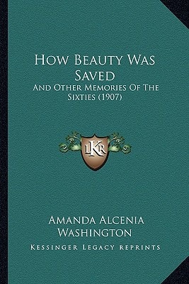 How Beauty Was Saved: And Other Memories Of The Sixties (1907)