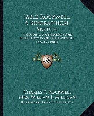 Jabez Rockwell, A Biographical Sketch: Including A Genealogy And Brief History Of The Rockwell Family (1901)