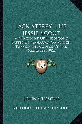 Jack Sterry, The Jessie Scout: An Incident Of The Second Battle Of Manassas, On Which Turned The Course Of The Campaign (1906)