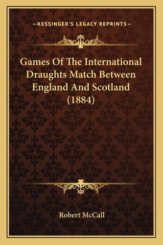 Games Of The International Draughts Match Between England And Scotland (1884)