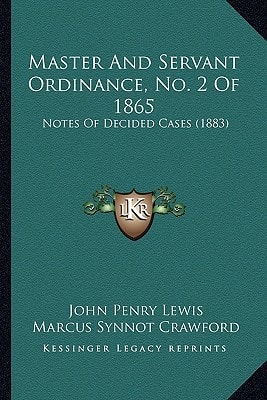 Master And Servant Ordinance, No. 2 Of 1865: Notes Of Decided Cases (1883)