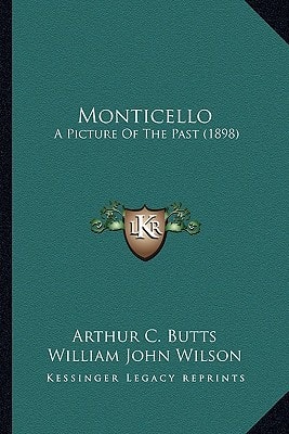 Monticello: A Picture Of The Past (1898)