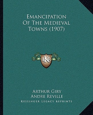 Emancipation Of The Medieval Towns (1907)