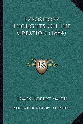 Expository Thoughts On The Creation (1884)
