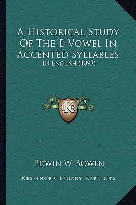 A Historical Study Of The E-Vowel In Accented Syllables: In English (1893)
