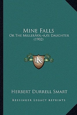 Mine Falls: Or The Miller’s Daughter (1902)