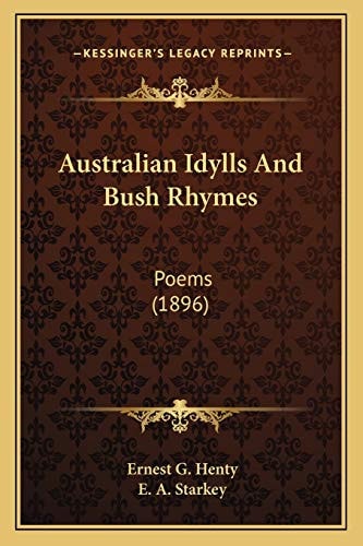 Australian Idylls And Bush Rhymes: Poems (1896)