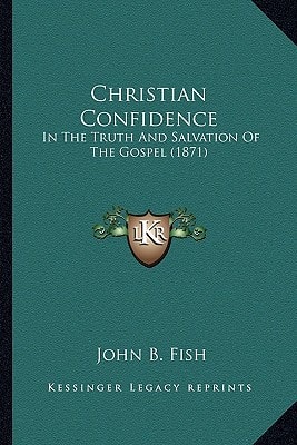 Christian Confidence: In The Truth And Salvation Of The Gospel (1871)