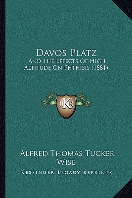Davos Platz: And The Effects Of High Altitude On Phthisis (1881)