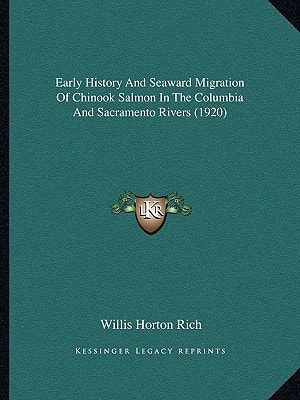 Early History And Seaward Migration Of Chinook Salmon In The Columbia And Sacramento Rivers (1920)