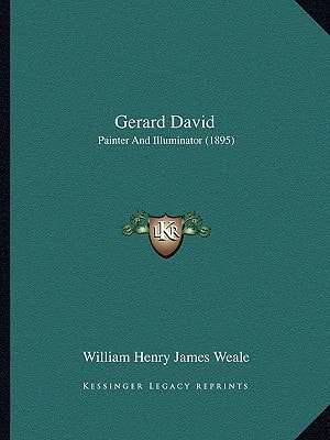 Gerard David: Painter And Illuminator (1895)