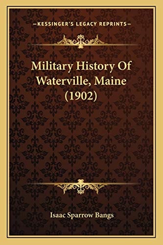 Military History Of Waterville, Maine (1902)