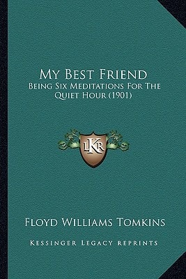 My Best Friend: Being Six Meditations For The Quiet Hour (1901)