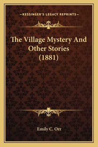 The Village Mystery And Other Stories (1881)