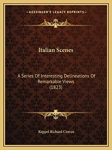 Italian Scenes: A Series Of Interesting Delineations Of Remarkable Views (1823)