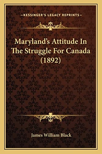 Maryland’s Attitude In The Struggle For Canada (1892)