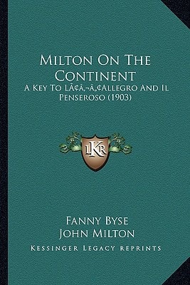 Milton On The Continent: A Key To L’Allegro And Il Penseroso (1903)