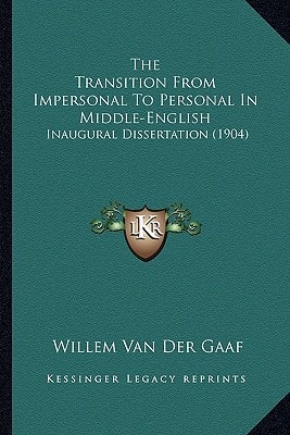 The Transition From Impersonal To Personal In Middle-English: Inaugural Dissertation (1904)