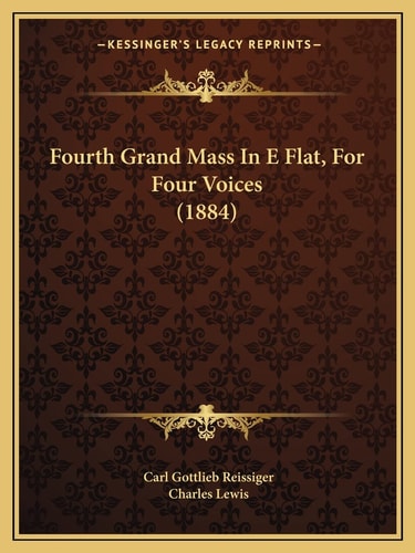 Fourth Grand Mass In E Flat, For Four Voices (1884)