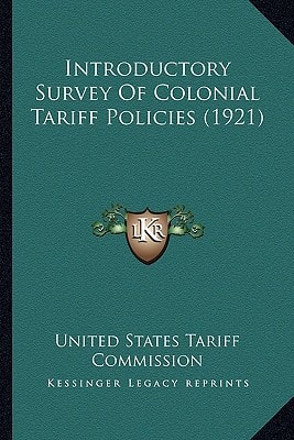 Introductory Survey Of Colonial Tariff Policies (1921)