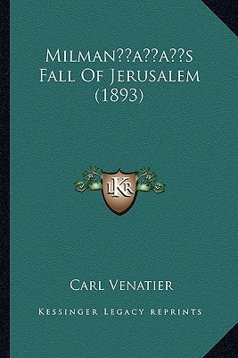 Milman’s Fall Of Jerusalem (1893)