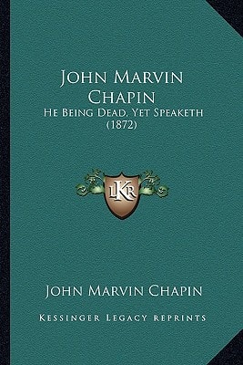John Marvin Chapin: He Being Dead, Yet Speaketh (1872)