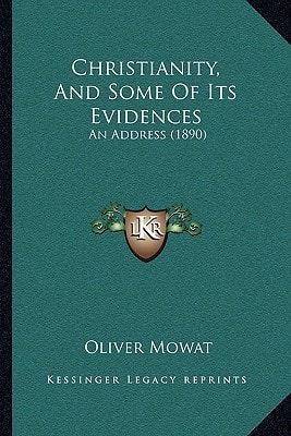 Christianity, And Some Of Its Evidences: An Address (1890)