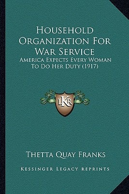 Household Organization For War Service: America Expects Every Woman To Do Her Duty (1917)