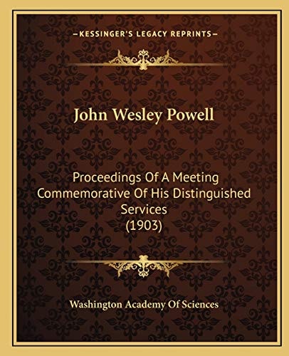 John Wesley Powell: Proceedings Of A Meeting Commemorative Of His Distinguished Services (1903)