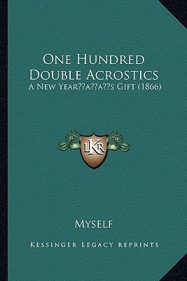 One Hundred Double Acrostics: A New Year’s Gift (1866)