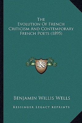 The Evolution Of French Criticism And Contemporary French Poets (1895)
