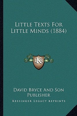 Little Texts For Little Minds (1884)