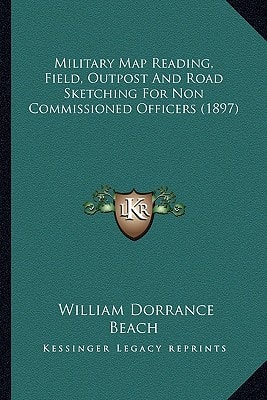 Military Map Reading, Field, Outpost And Road Sketching For Non Commissioned Officers (1897)