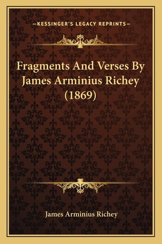 Fragments And Verses By James Arminius Richey (1869)