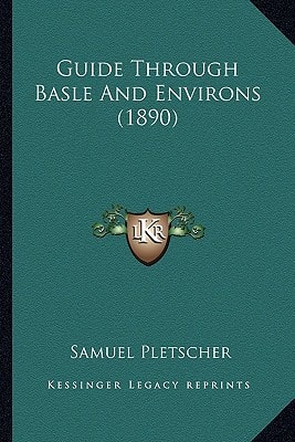 Guide Through Basle And Environs (1890)