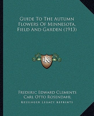 Guide To The Autumn Flowers Of Minnesota, Field And Garden (1913)