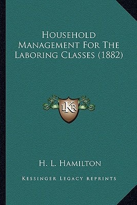 Household Management For The Laboring Classes (1882)
