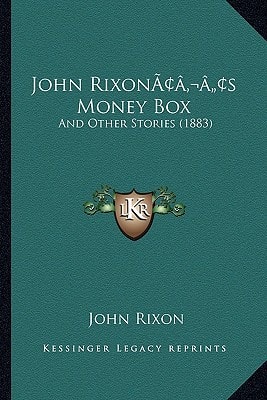 John Rixon’s Money Box: And Other Stories (1883)