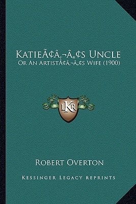 Katie’s Uncle: Or An Artist’s Wife (1900)