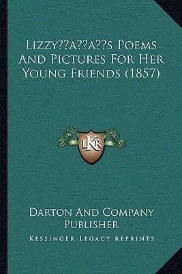 Lizzy’s Poems And Pictures For Her Young Friends (1857)