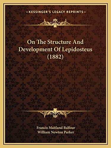 On The Structure And Development Of Lepidosteus (1882)