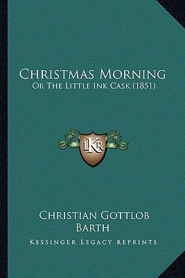 Christmas Morning: Or The Little Ink Cask (1851)