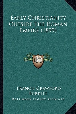 Early Christianity Outside The Roman Empire (1899)