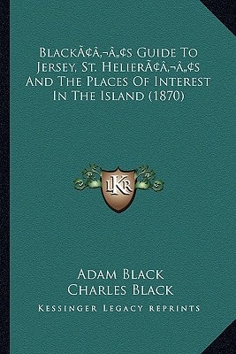 Black’s Guide To Jersey, St. Helier’s And The Places Of Interest In The Island (1870)